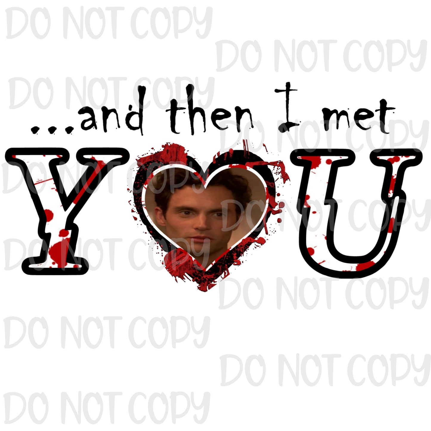 ...And then I met you Sublimation