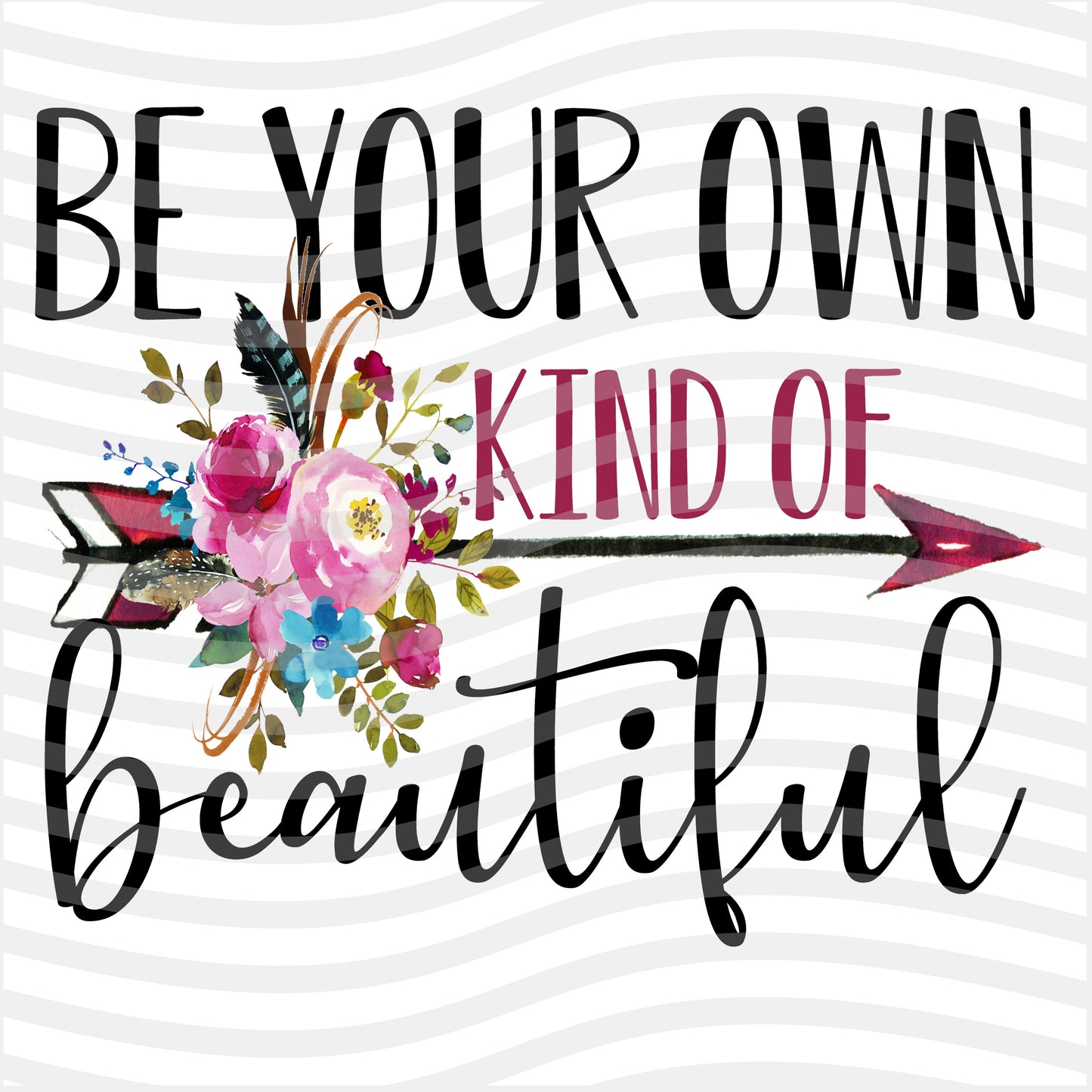 Be Your Own Kind of Beautiful