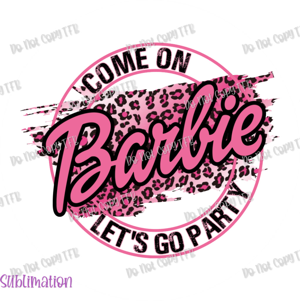 Sublimation Print Come On Barbie Ready to Press Heat Transfer