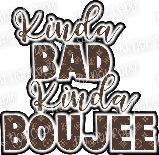 Kinda Bad Kinda Boujee
