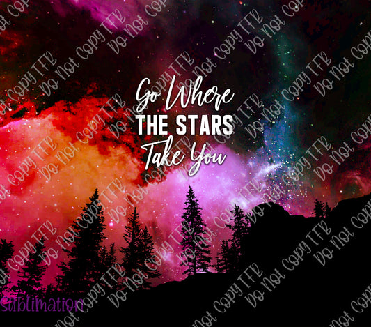 Go Where the Stars Take You (132) 20oz Skinny Straight Sublimation