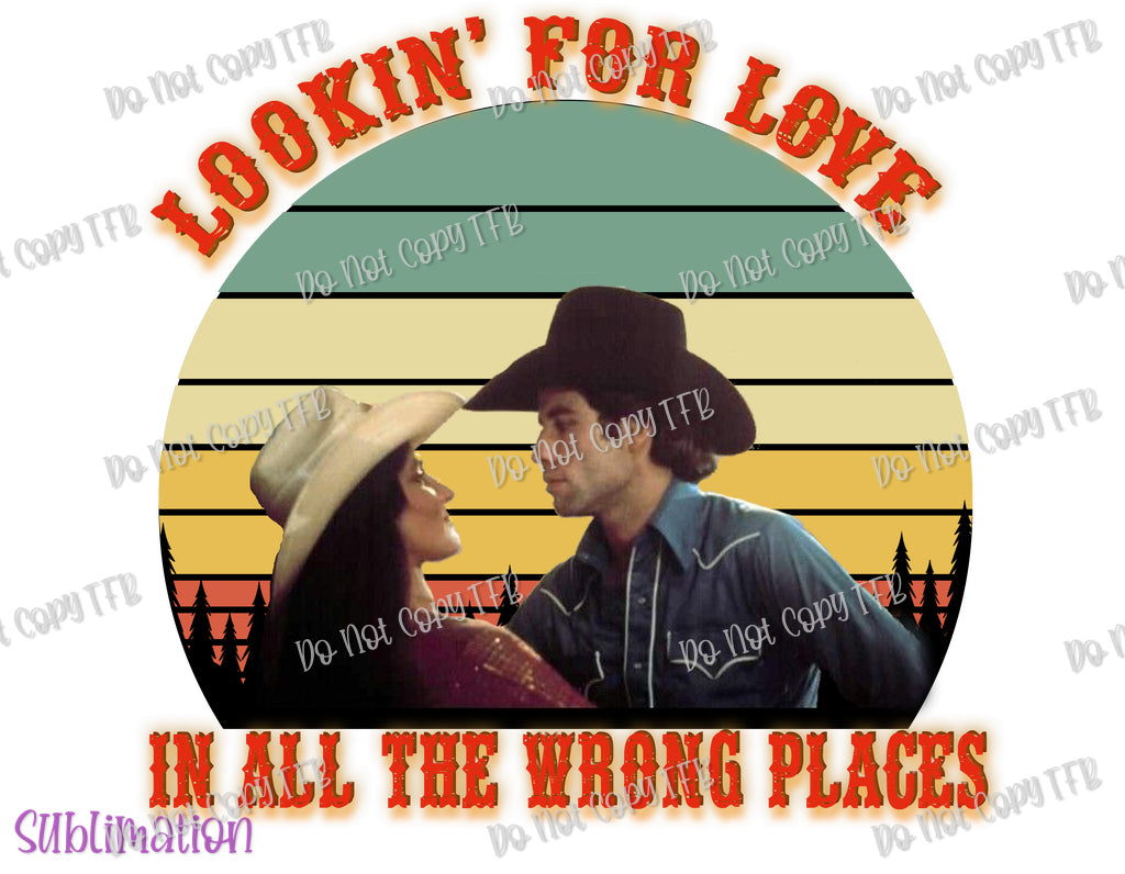 Lookin For Love Urban Cowboy Sublimation
