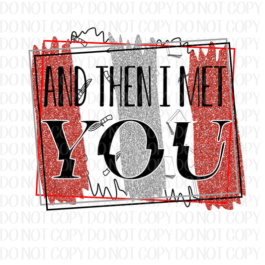 And the I met you