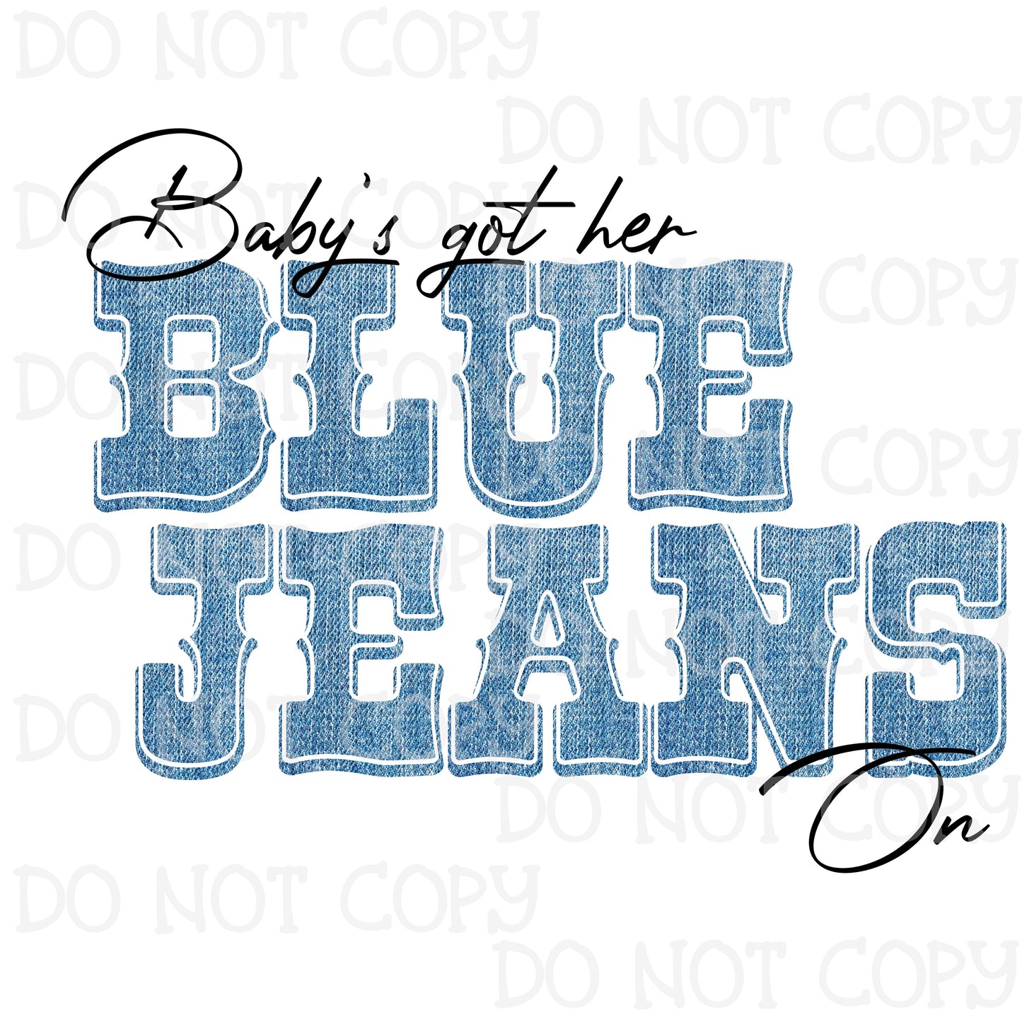Baby Got Her Blue Jeans On Sublimation Print
