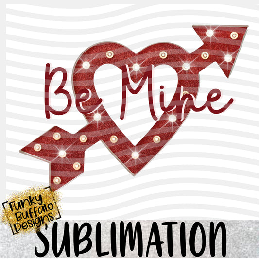 Be Mine Marquee  Sublimation