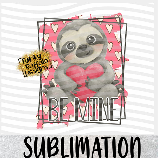 Be Mine Sloth Sublimation