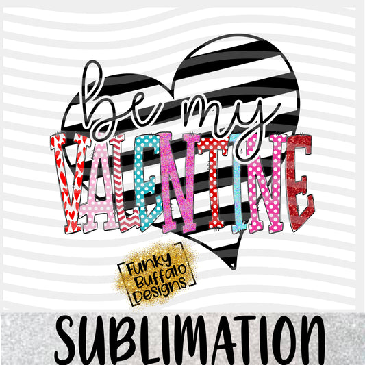 Be My Valentine Sublimation