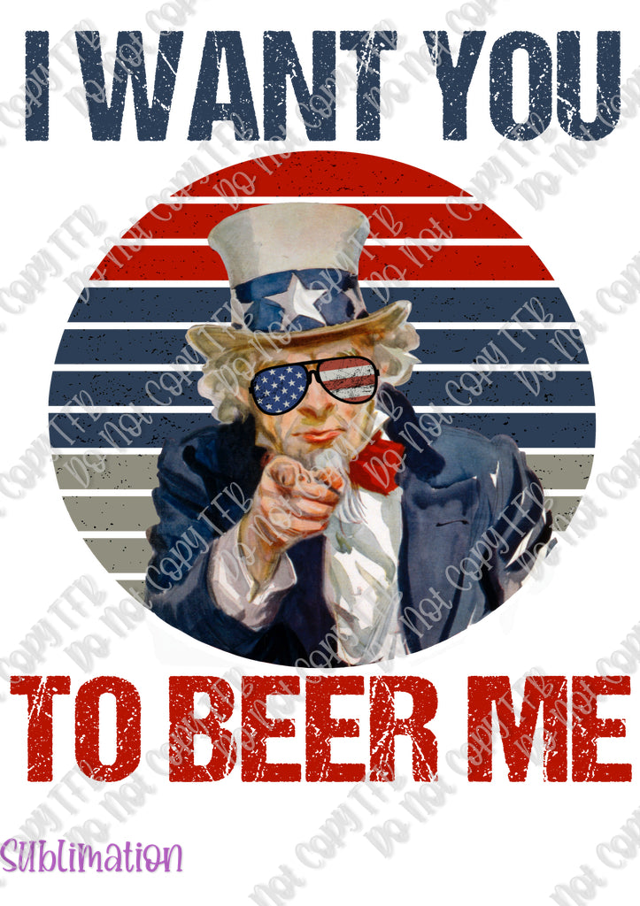 I Want You to Beer Me Sublimation