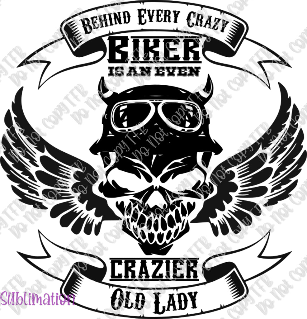 Behind Every Crazy Biker Sublimation