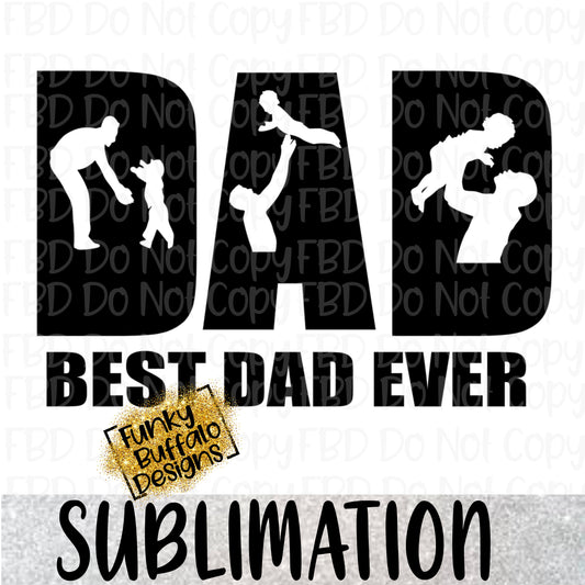 Best Dad Ever Sublimation