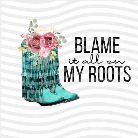 Blame it All On My Roots Sublimation Print