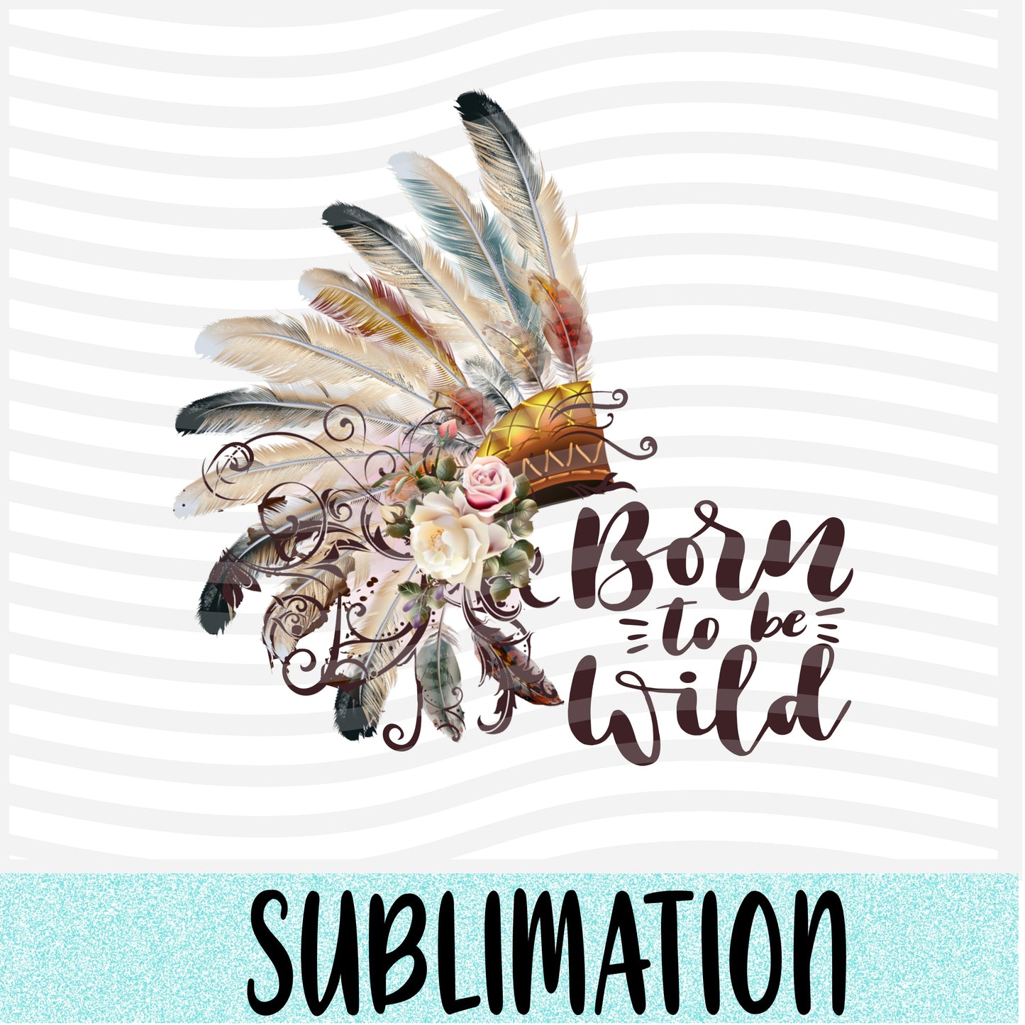 Born to be Wild Sublimation