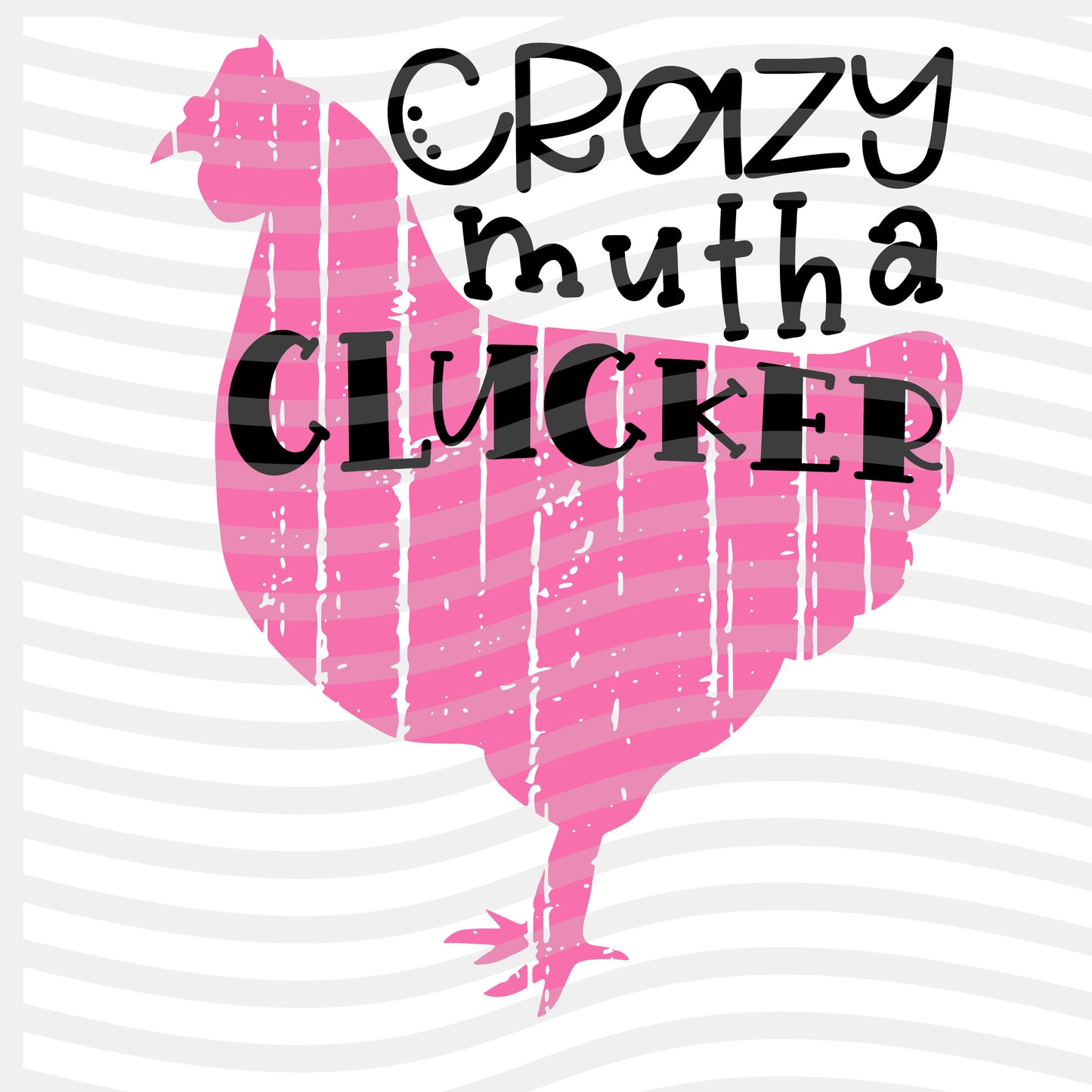 Crazy Mutha Clucka