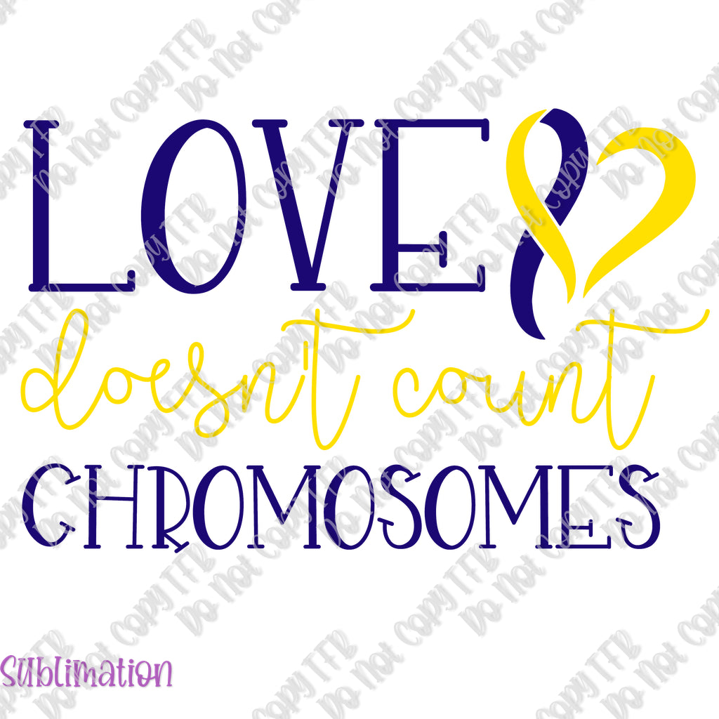 Love Doesn't Count Chromsomes Sublimation