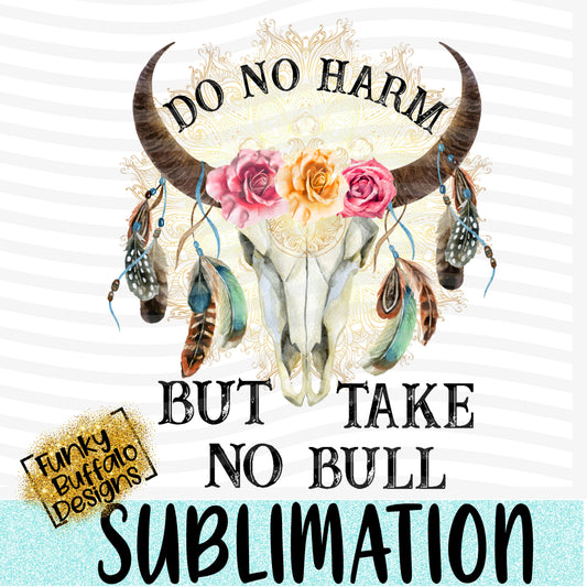 Do No Harm Bull Skull Sublimation