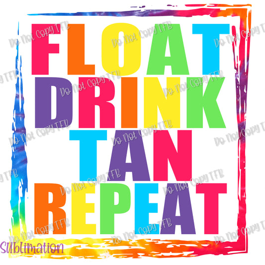 Float, Drink, Tan, Repeat Sublimation
