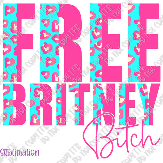 Free Britney Bitch Sublimation