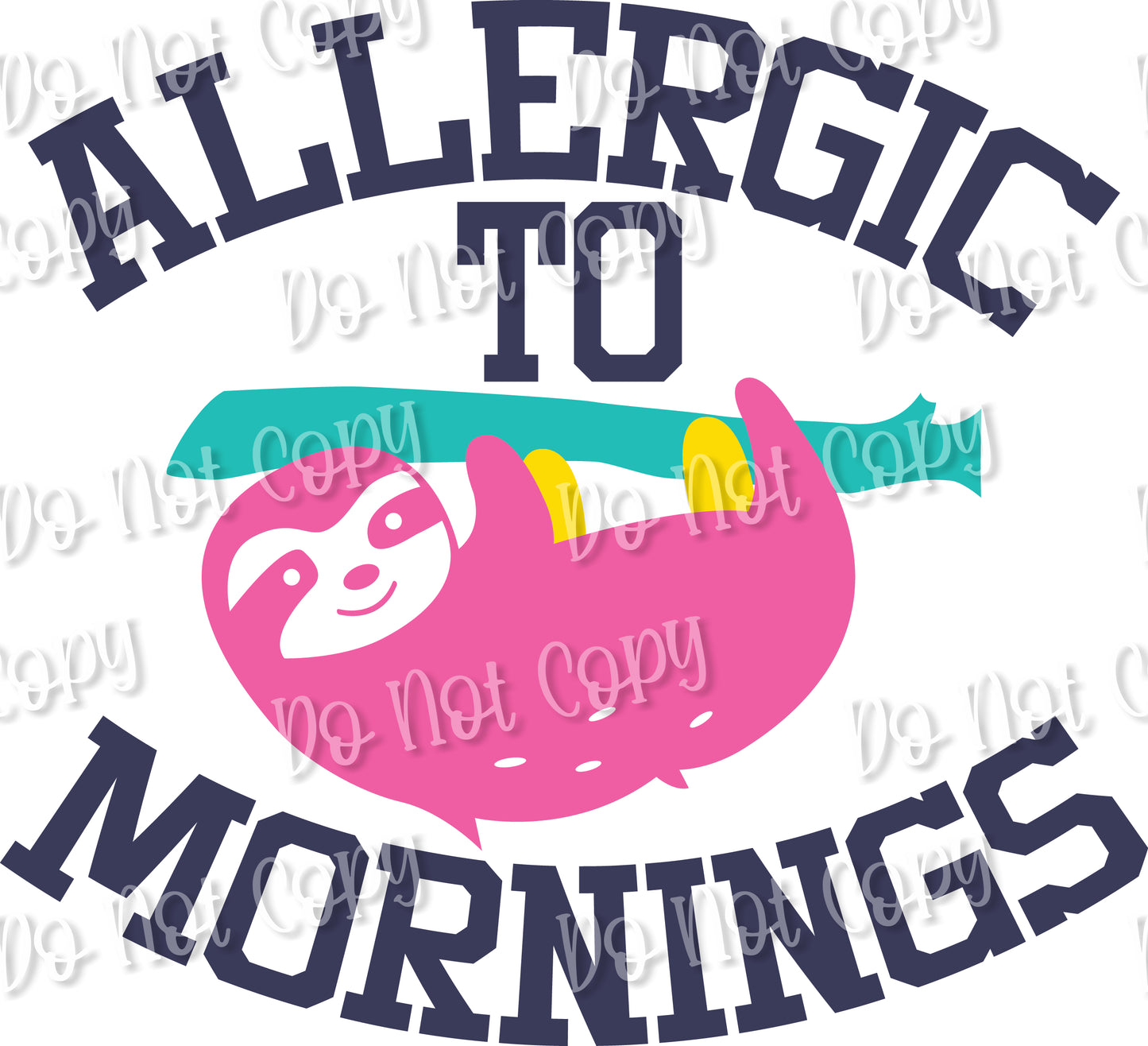 Allergic to Mornings Sublimation