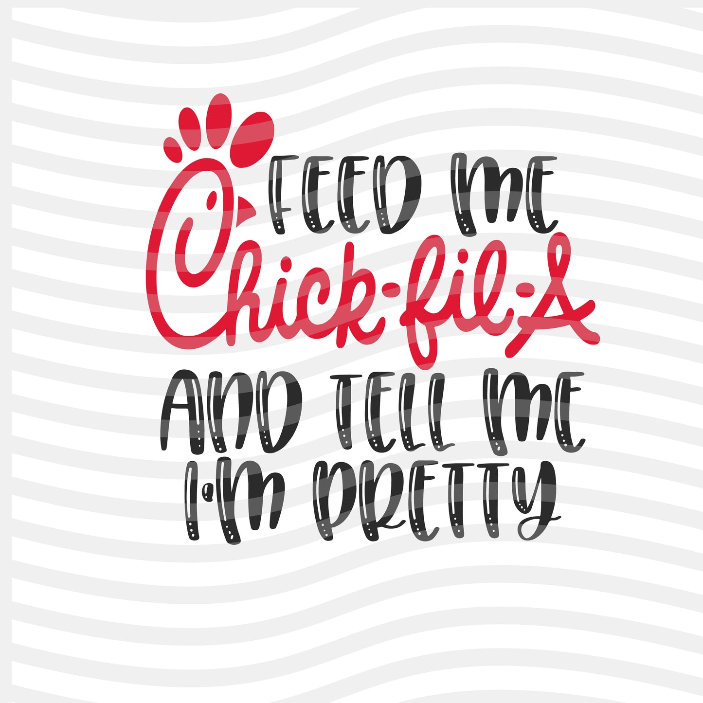 Feed me Chick-fil-A