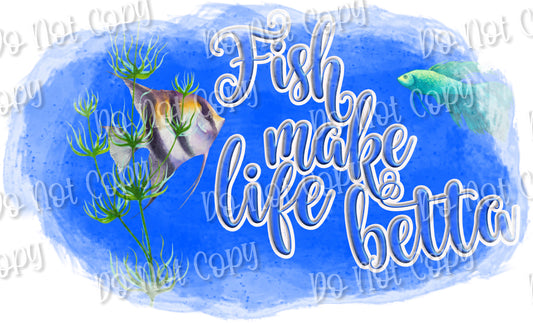 Fish Make Life Betta Sublimation