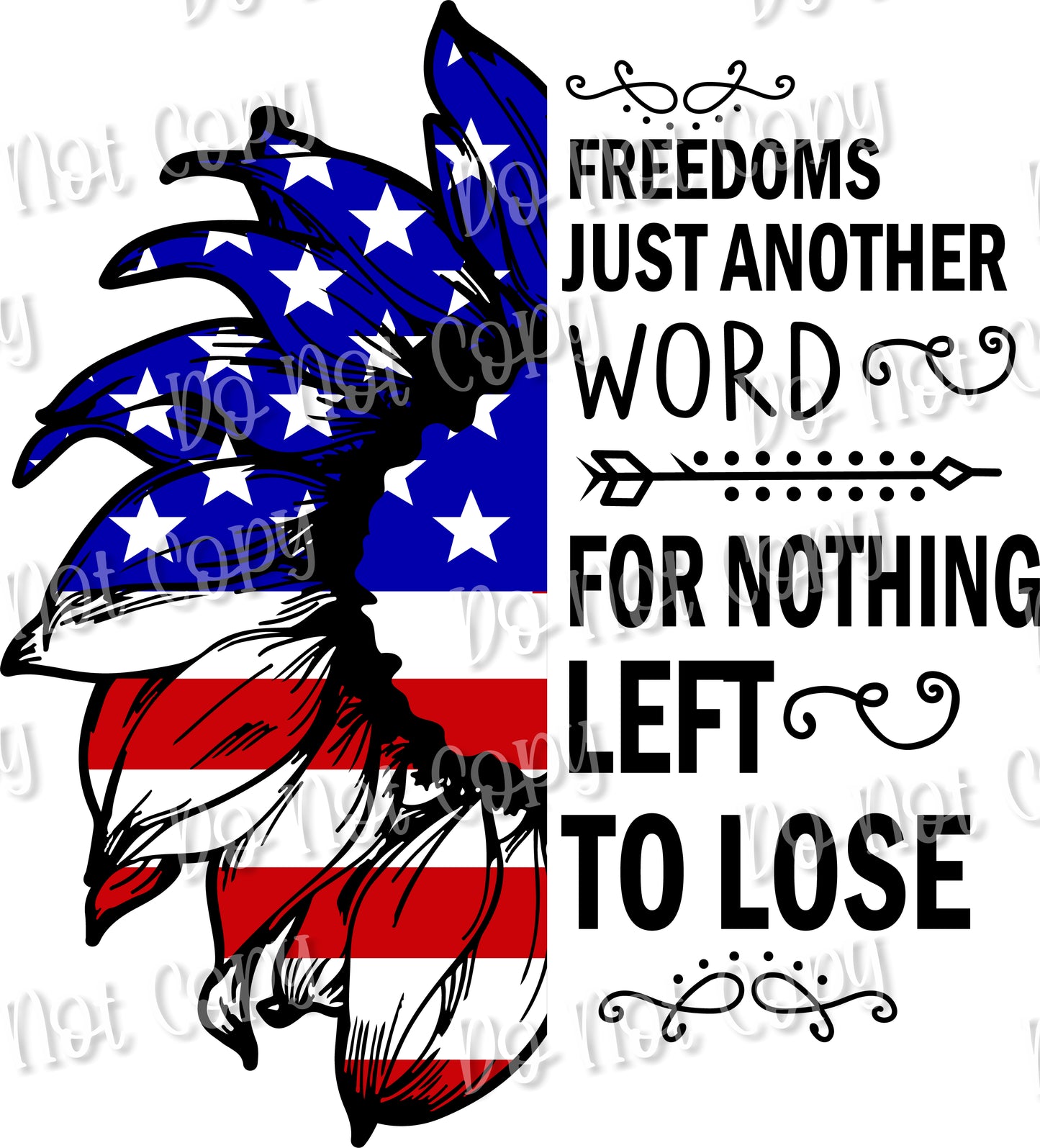 Freedoms Just another Word Flower Sublimation