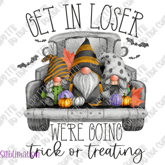 Get In Losers Trick or Treating Sublimation