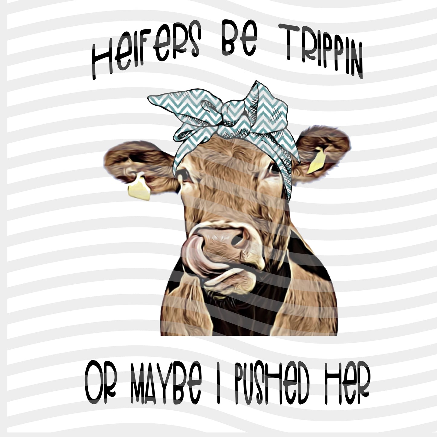 Heifers Be Trippin