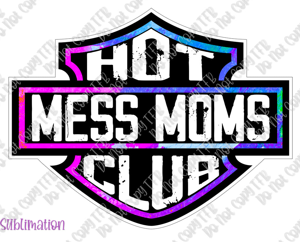 Hot Mess Mom's Club Sublimation