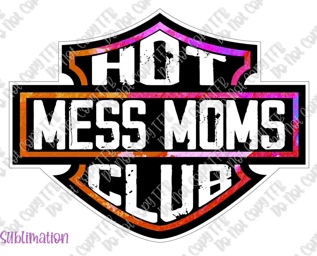 Hot Mess Mom's Club 1 Sublimation
