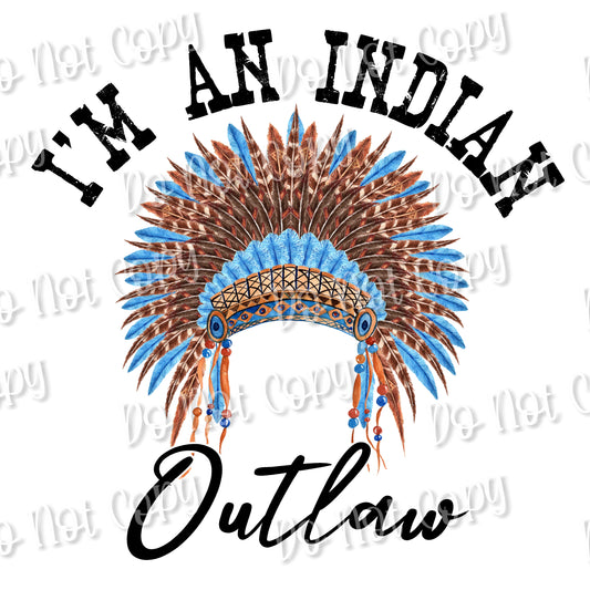 I'm an Indian Outlaw Sublimation Print
