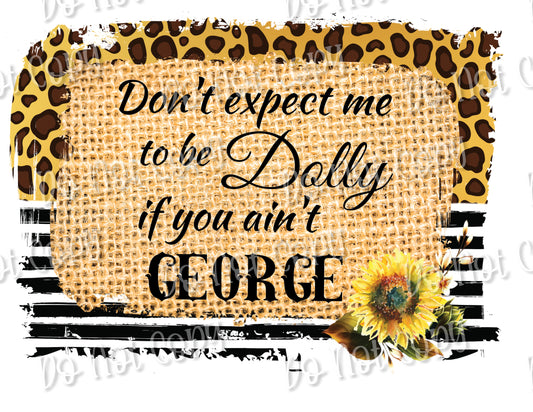 If You Ain't George Sublimation Print