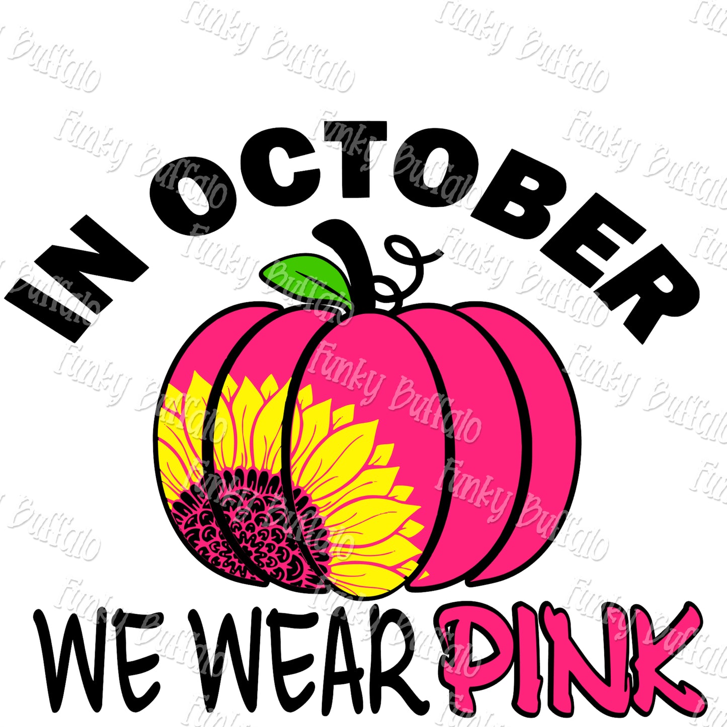 We Wear Pink in October Sunflower Pumpkin  Sublimation