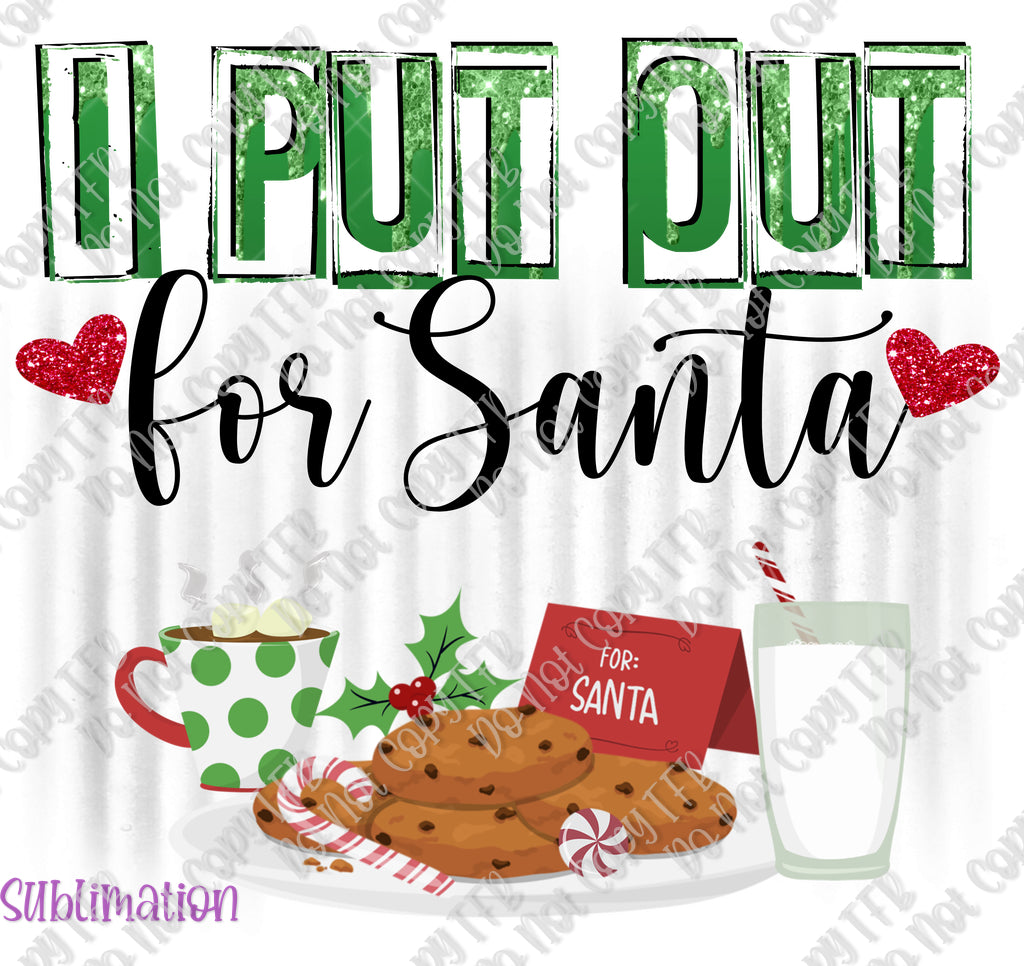 I Put Out for Santa Sublimation