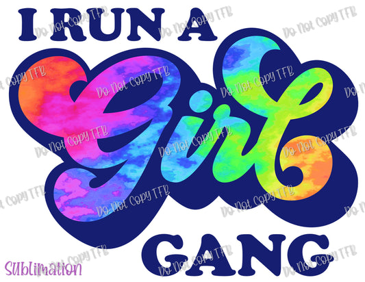 I Run a Girl Gang Tie Dye Mama/Mini Sublimation