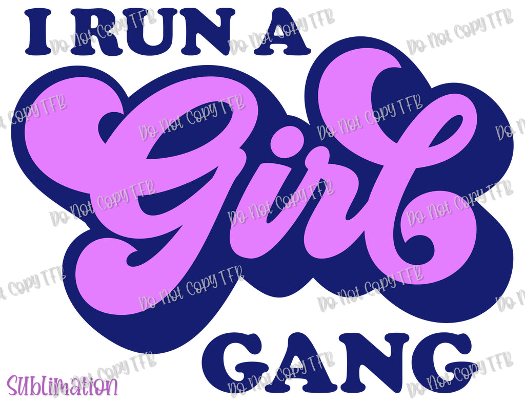 I Run a Girl Gang PurpleMama/Mini Sublimation