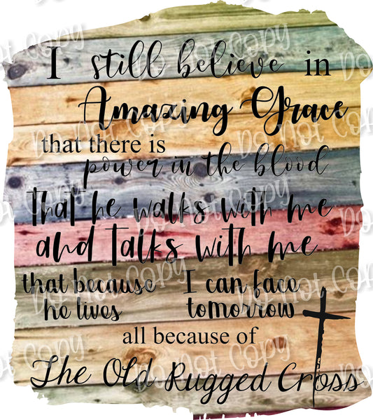 I Still Believe in Amazing Grace sublimation