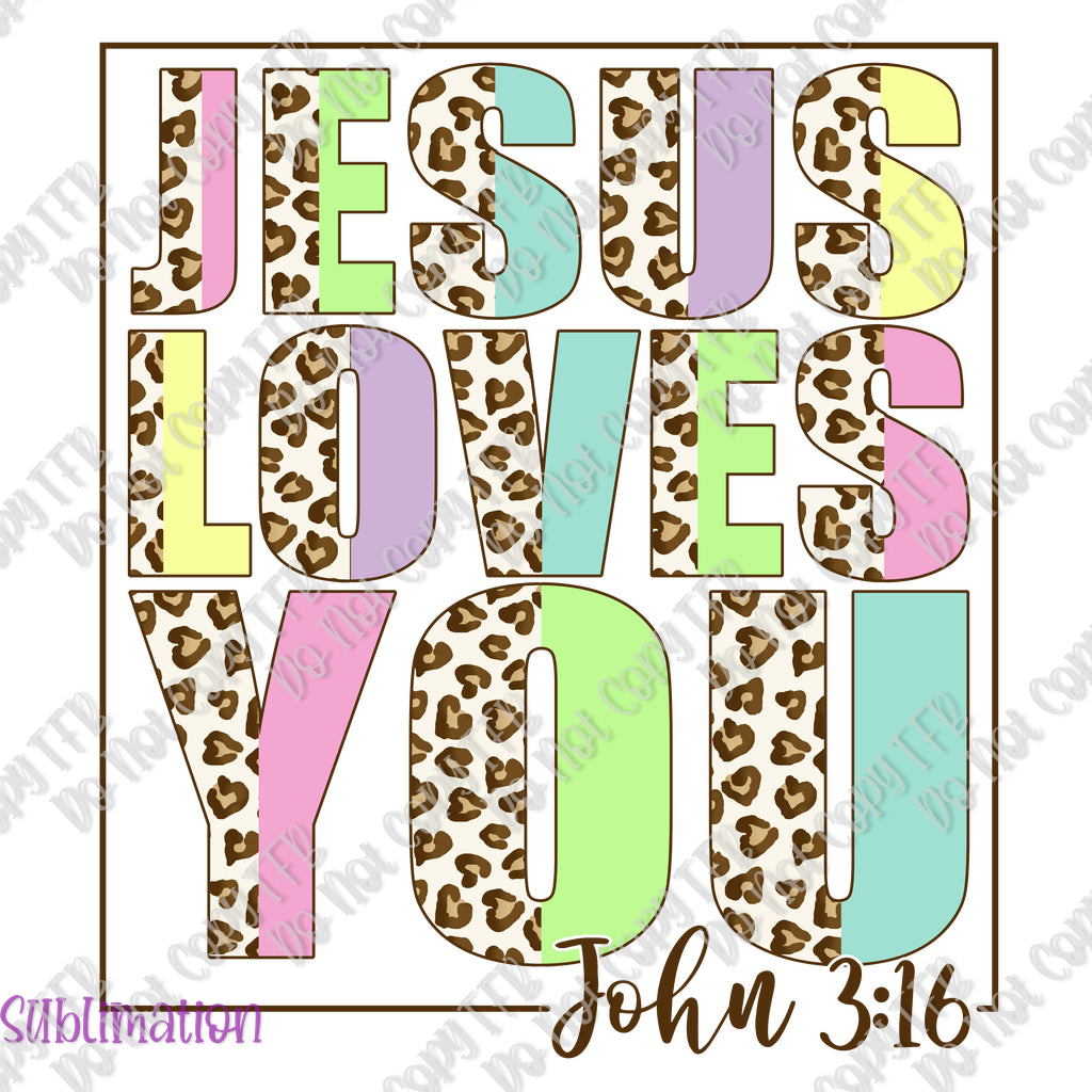 Jesus Loves You Sublimation