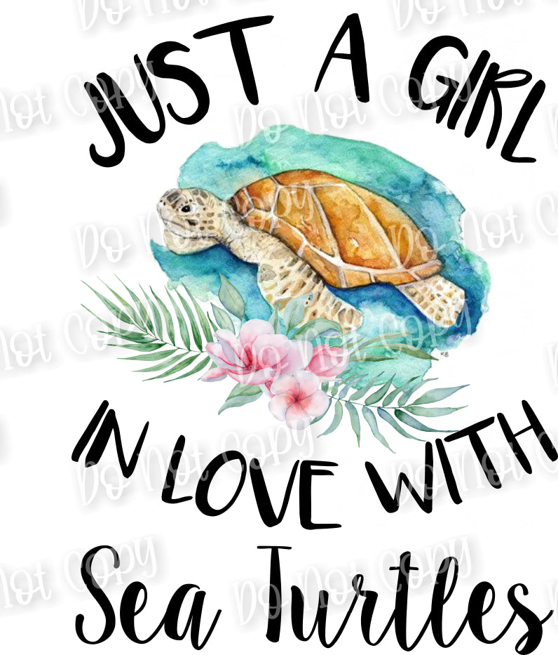 Just a Girl in Love with Sea Turtles Sublimation