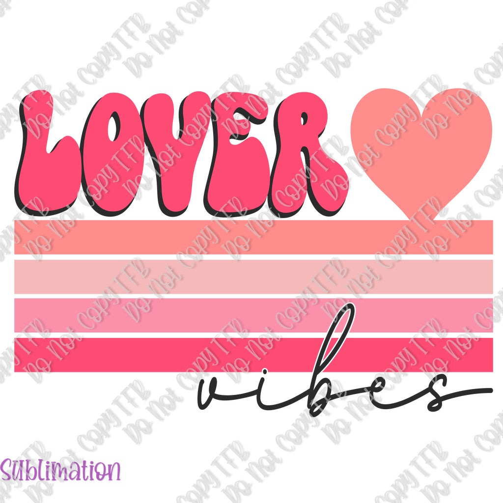 Lover Vibes Sublimation