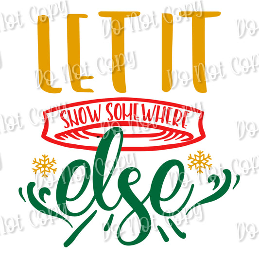 Let It Snow Somewhere Else Sublimation