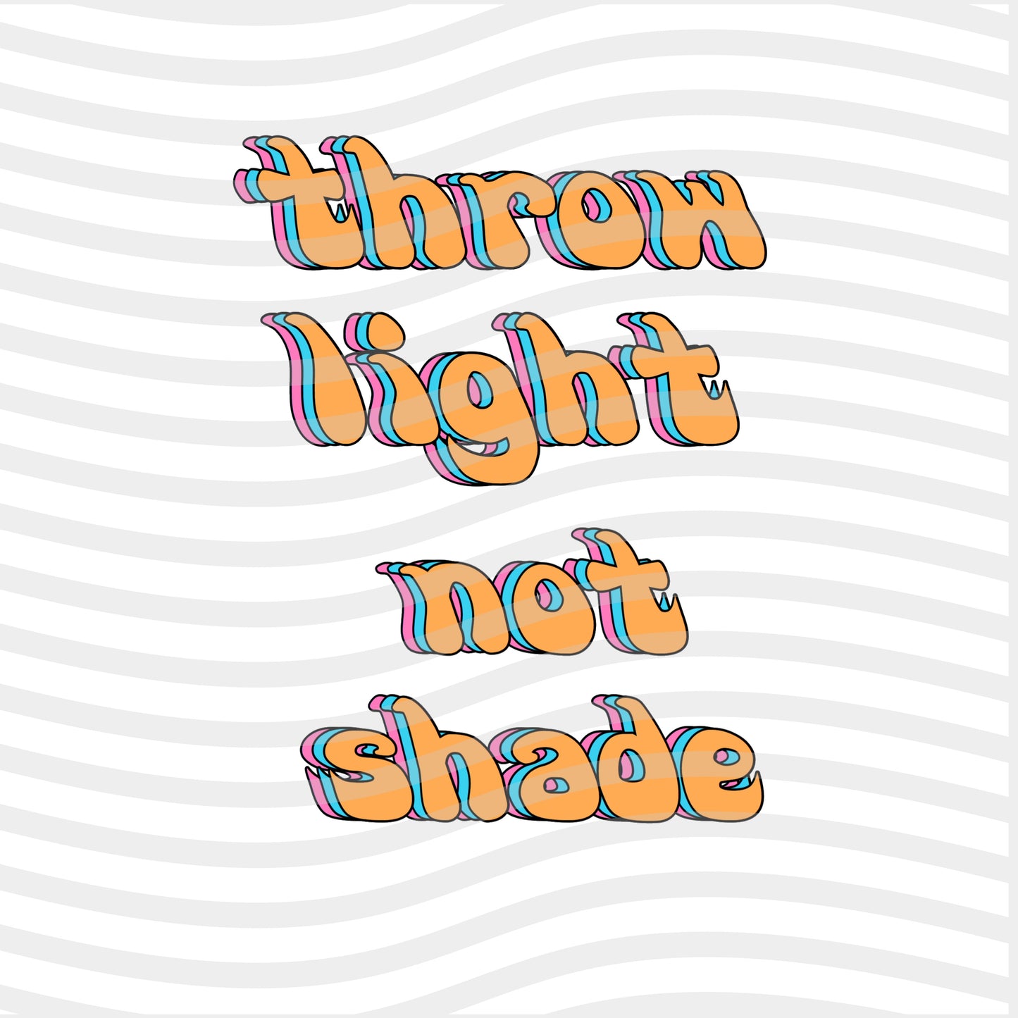 Light not shade