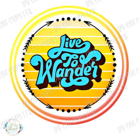 Live to Wander Sublimation