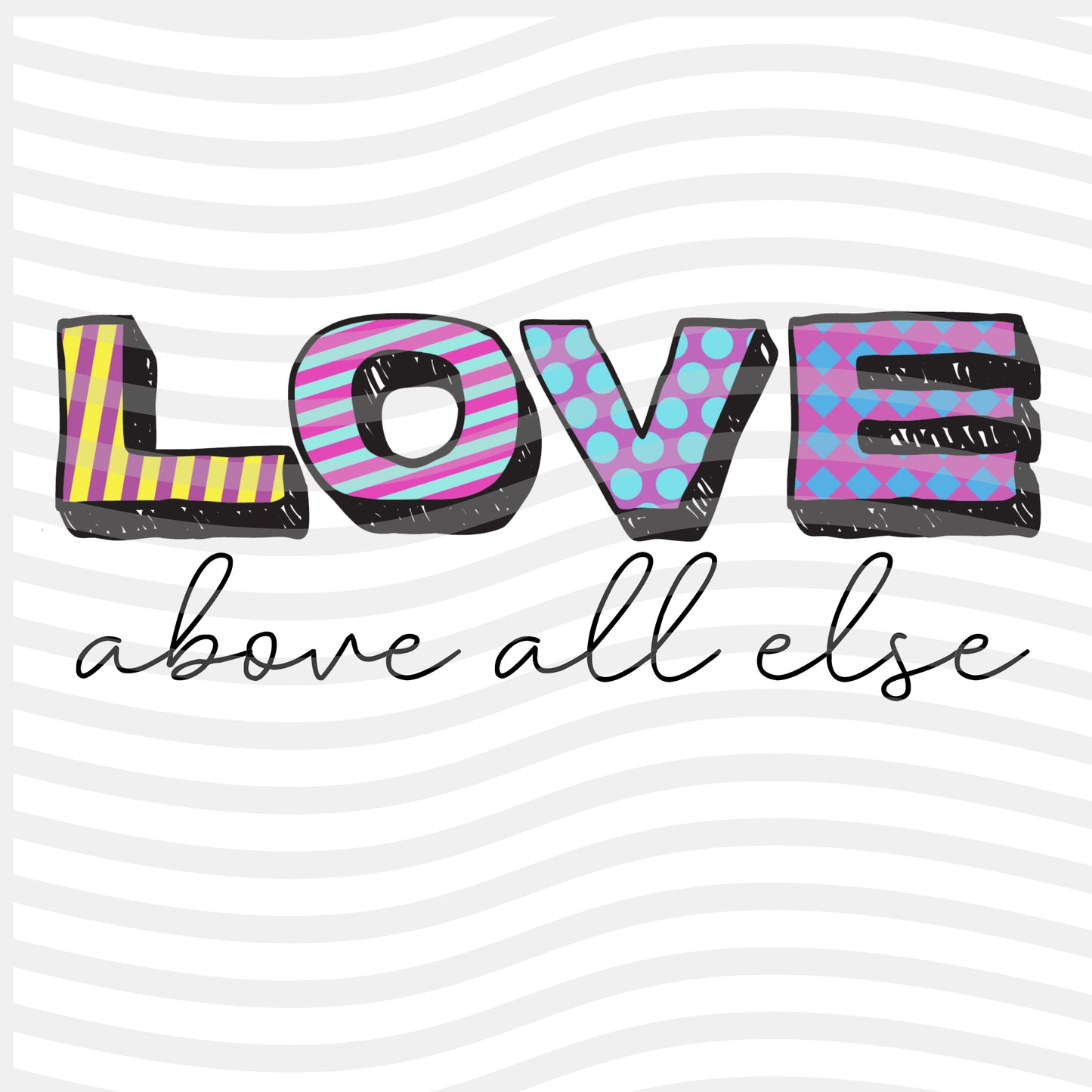 Love Above All Else