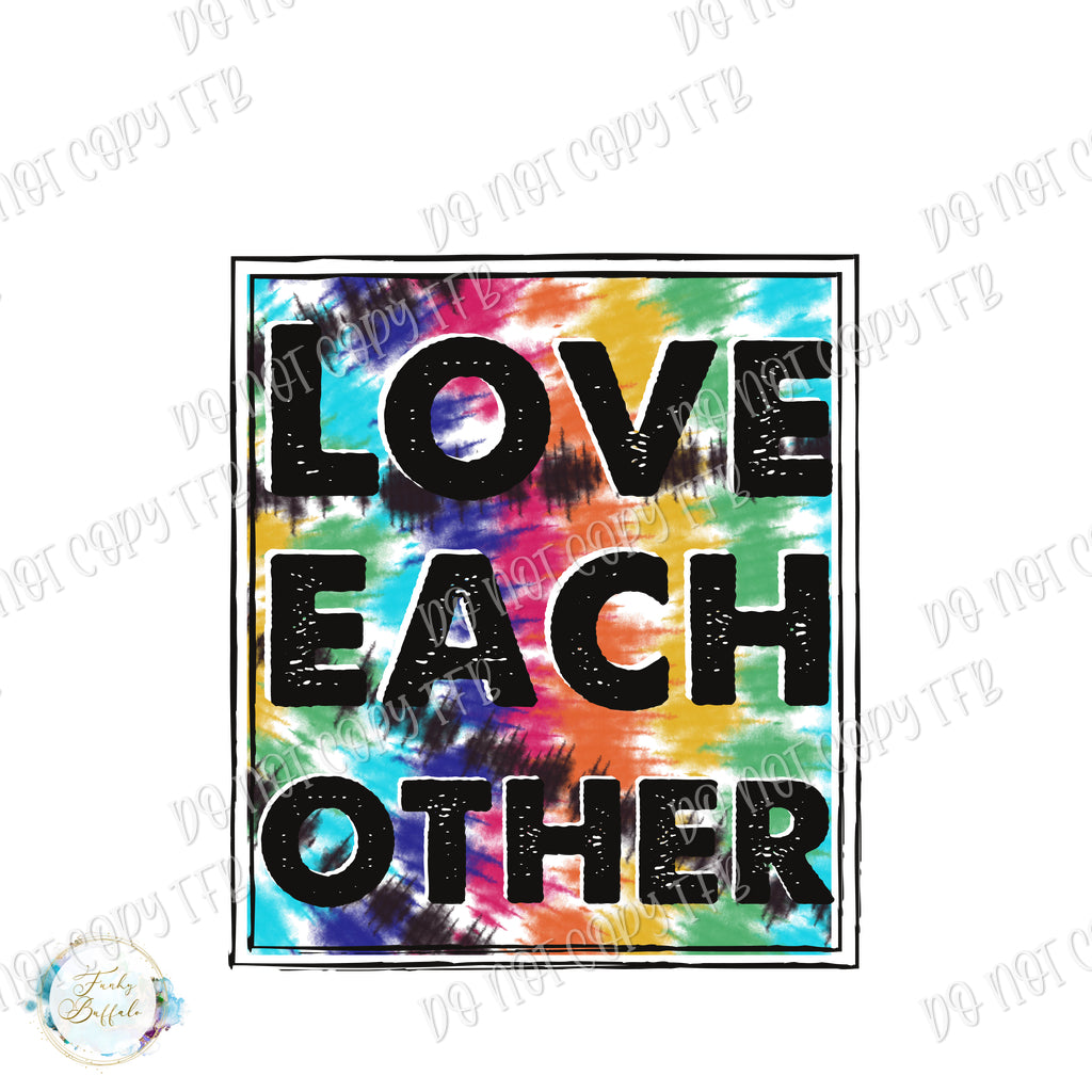 Love Each Other Tie Dye Sublimation