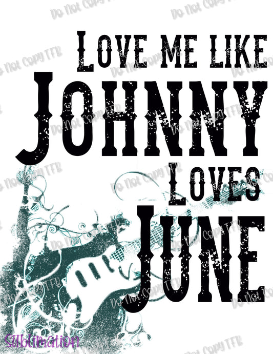 Love Me Like Johnny Loves June Sublimation Print