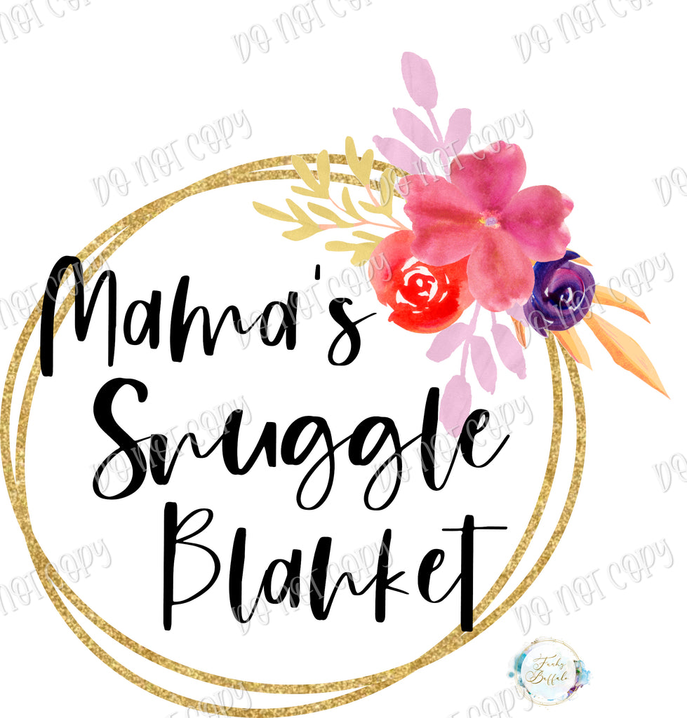 Mama's Snuggle Blanket Sublimation