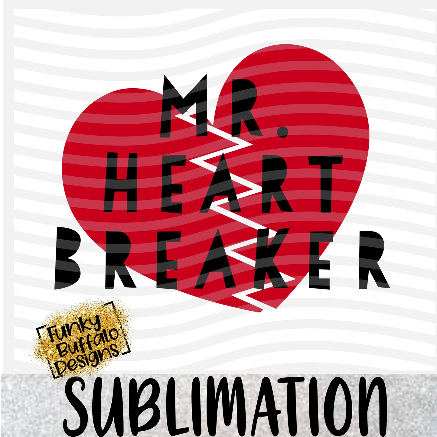 Mr Heart Breaker Sublimation