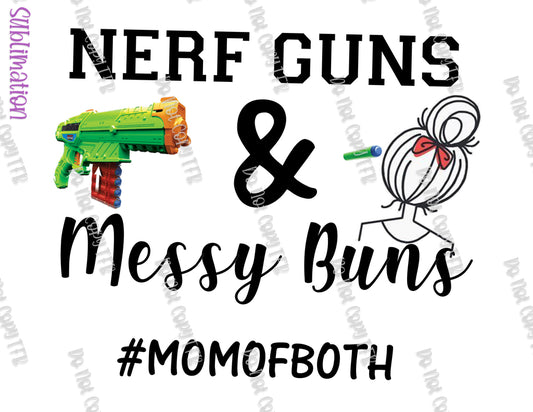 Nerf Guns and Messy Buns Sublimation