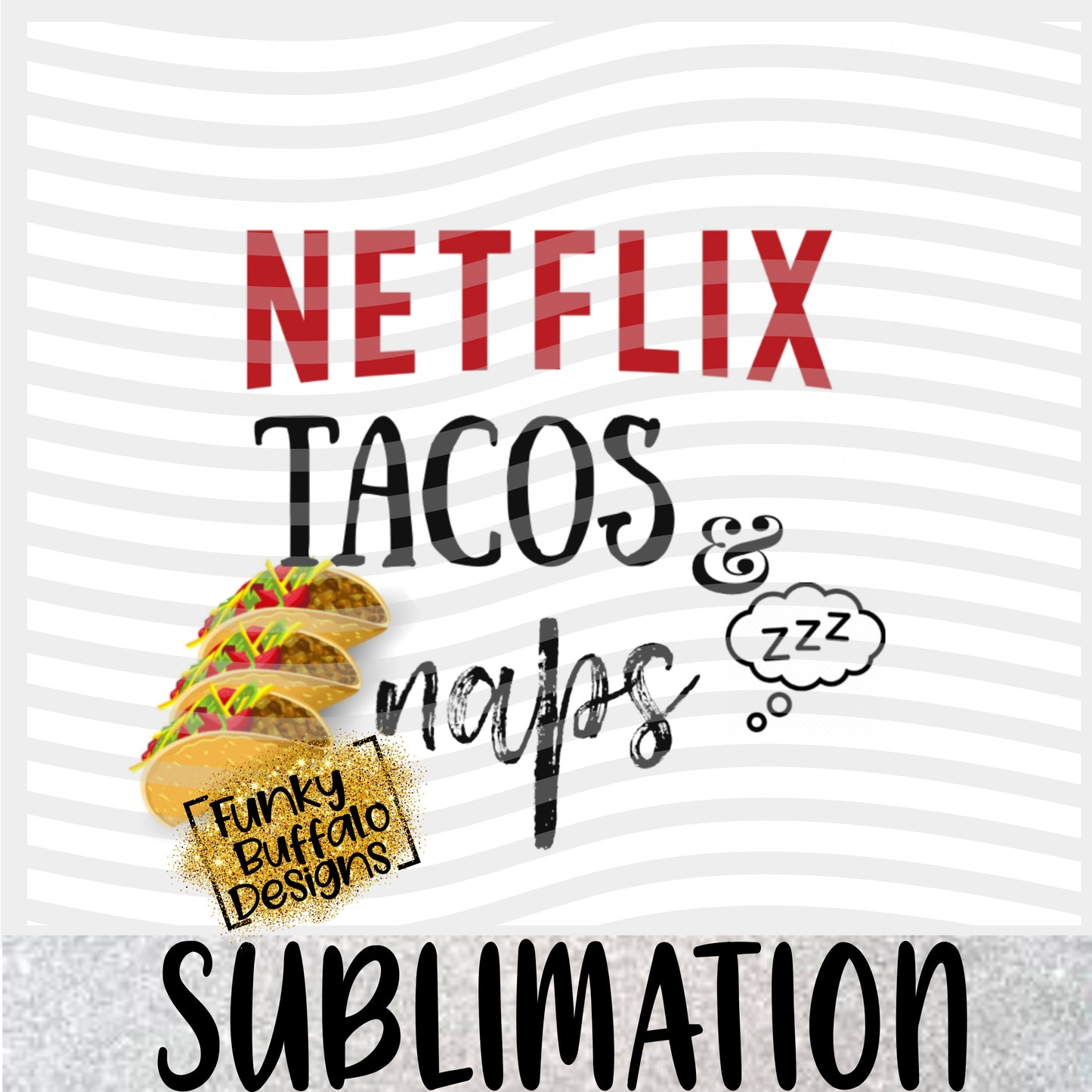 Netflix Tacos naps