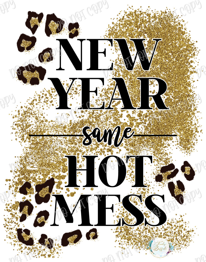 New Year Same Hot Mess Gold Sublimation